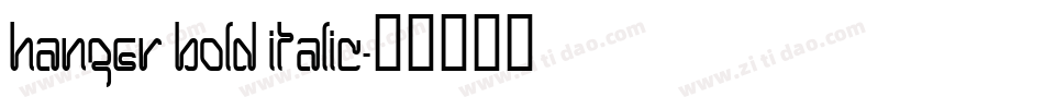 Hanger Bold Italic字体转换